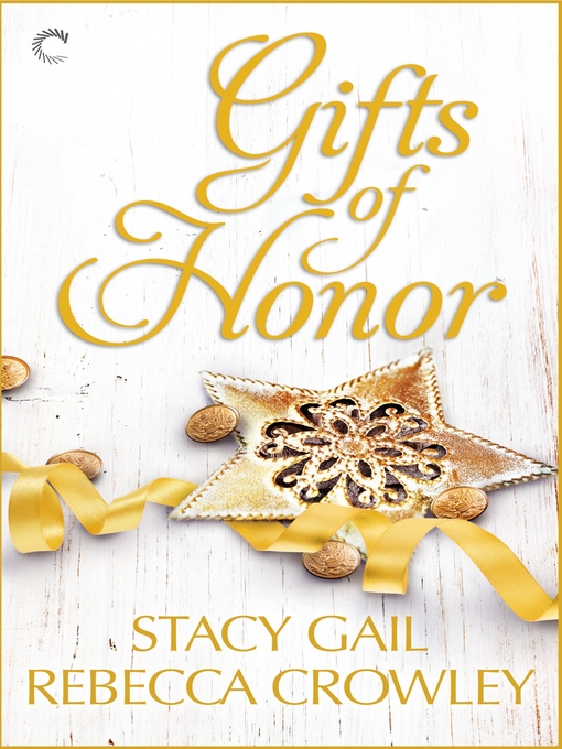 Title details for Gifts of Honor: Starting from Scratch\Hero's Homecoming by Stacy Gail - Available